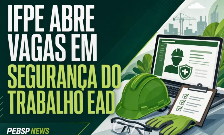 IFPE ABRE VAGAS EM SEGURANÇA DO TRABALHO EAD