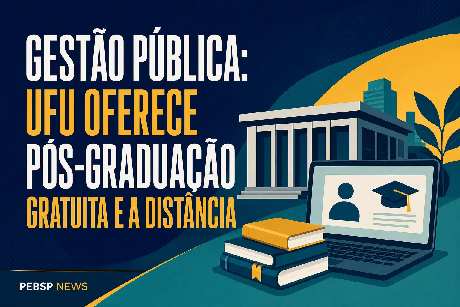 GESTÃO PÚBLICA: UFU OFERECE PÓS-GRADUAÇÃO GRATUITA E A DISTÂNCIA