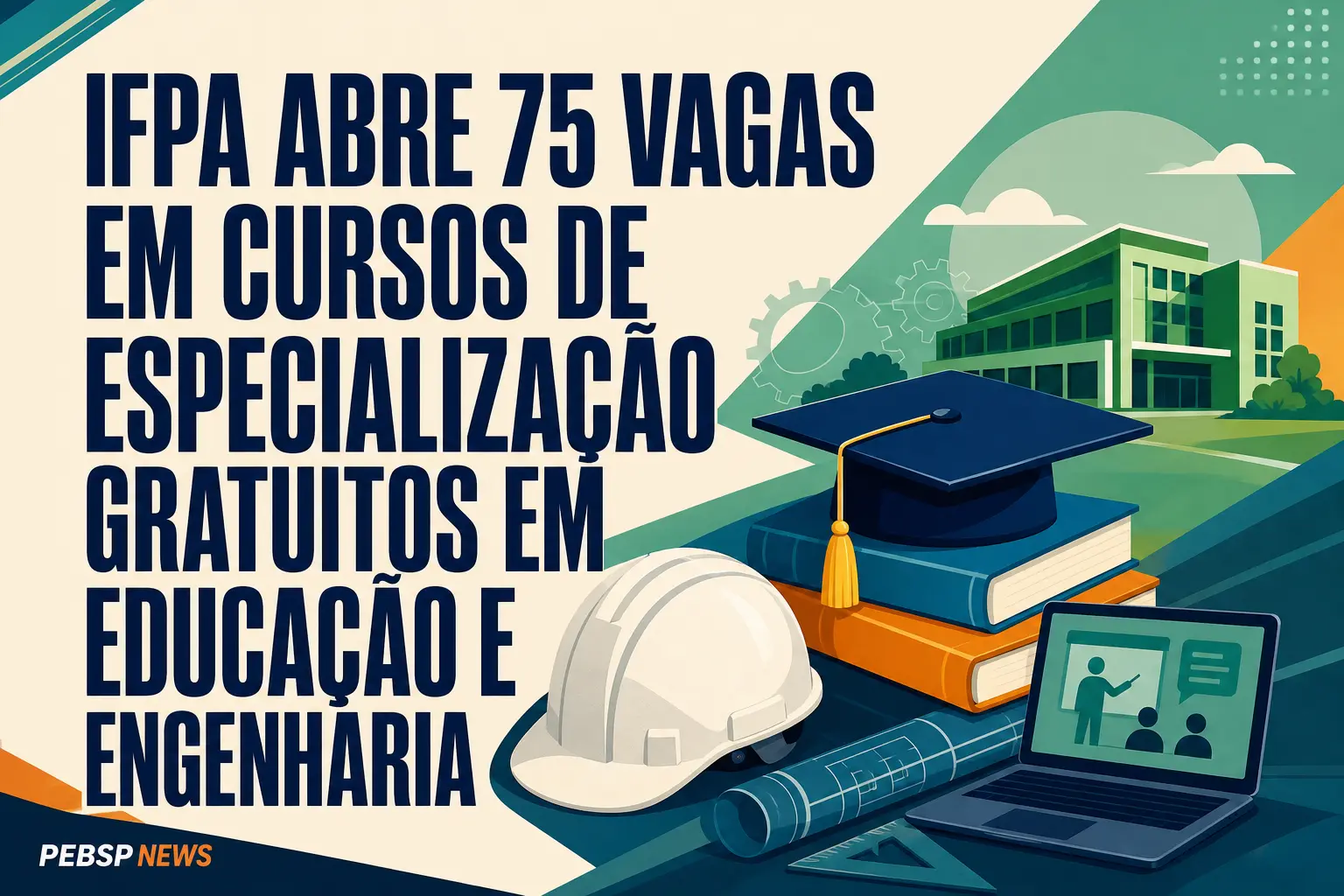 IFPA ABRE 75 VAGAS EM CURSOS DE ESPECIALIZAÇÃO GRATUITOS EM EDUCAÇÃO E ENGENHARIA