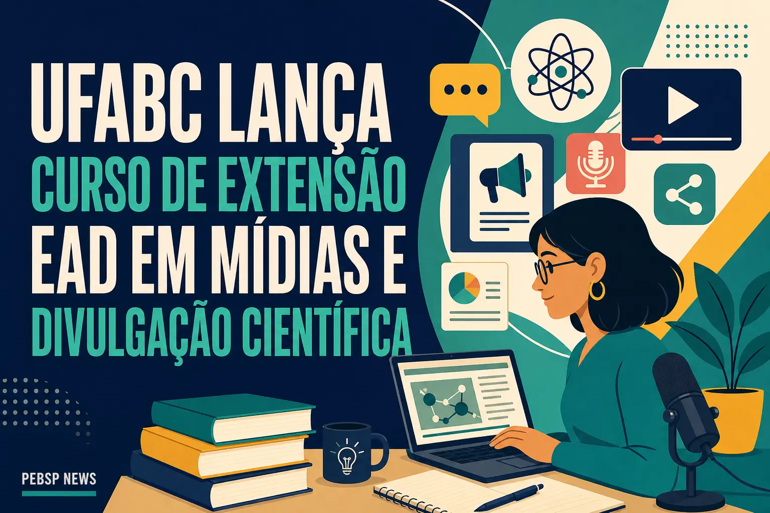 UFABC LANÇA CURSO DE EXTENSÃO EAD EM MÍDIAS E DIVULGAÇÃO CIENTÍFICA